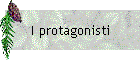 I protagonisti