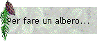 Per fare un albero...